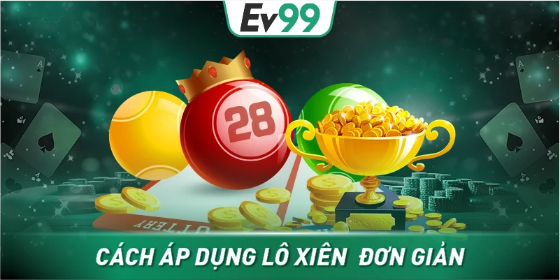 Cách áp dụng lô xiên đơn giản